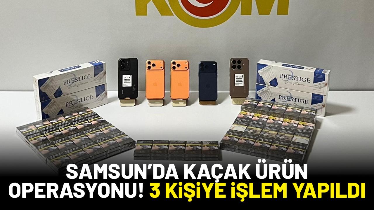 Samsun’da kaçak ürün operasyonu! 3 şüpheli hakkında işlem yapıldı