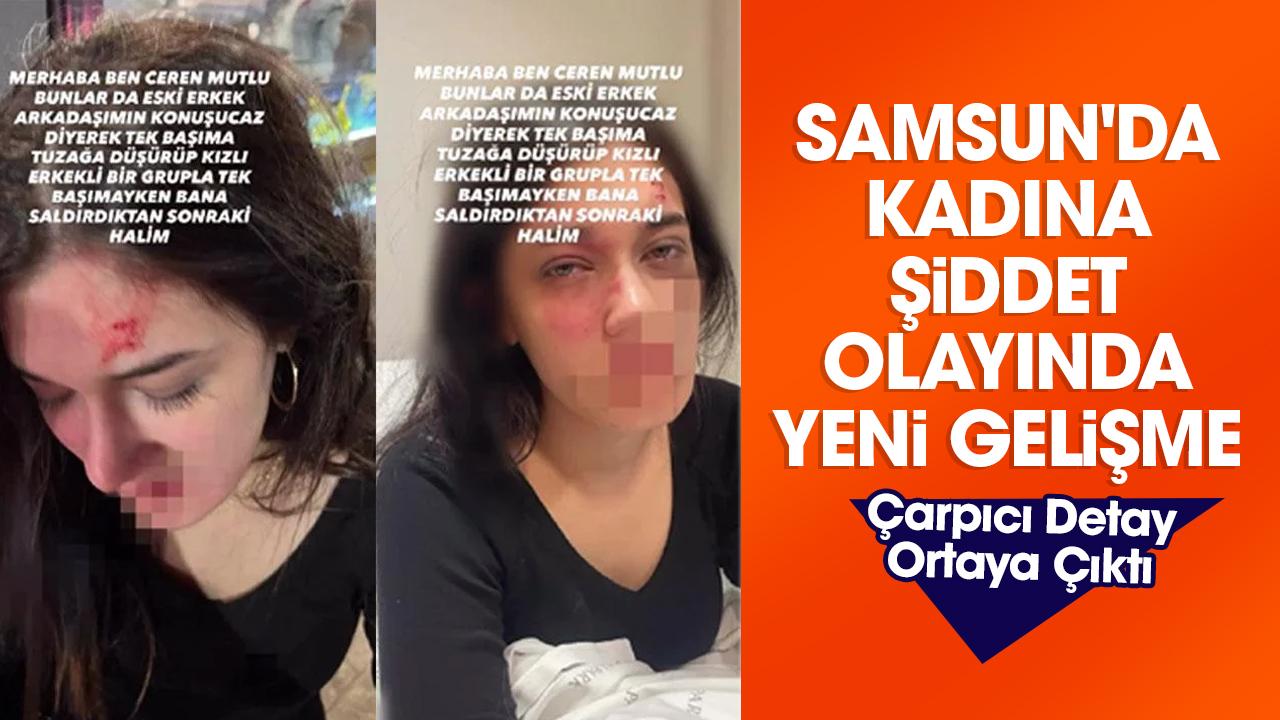 Samsun’da kadına şiddet olayı ile ilgili yeni gelişme