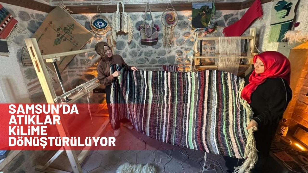 Samsun'da kilim sanatı atık malzemeler ile yaşıyor