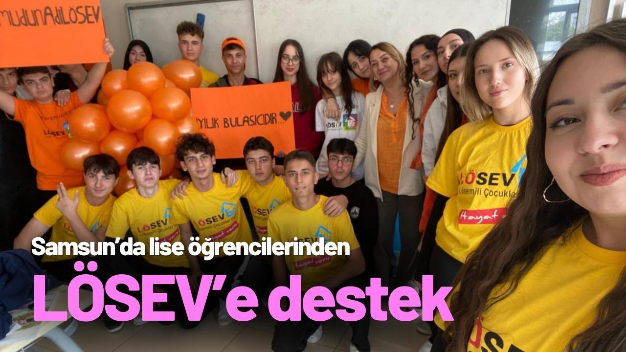 Samsun’da lise öğrencilerinden LÖSEV’e destek