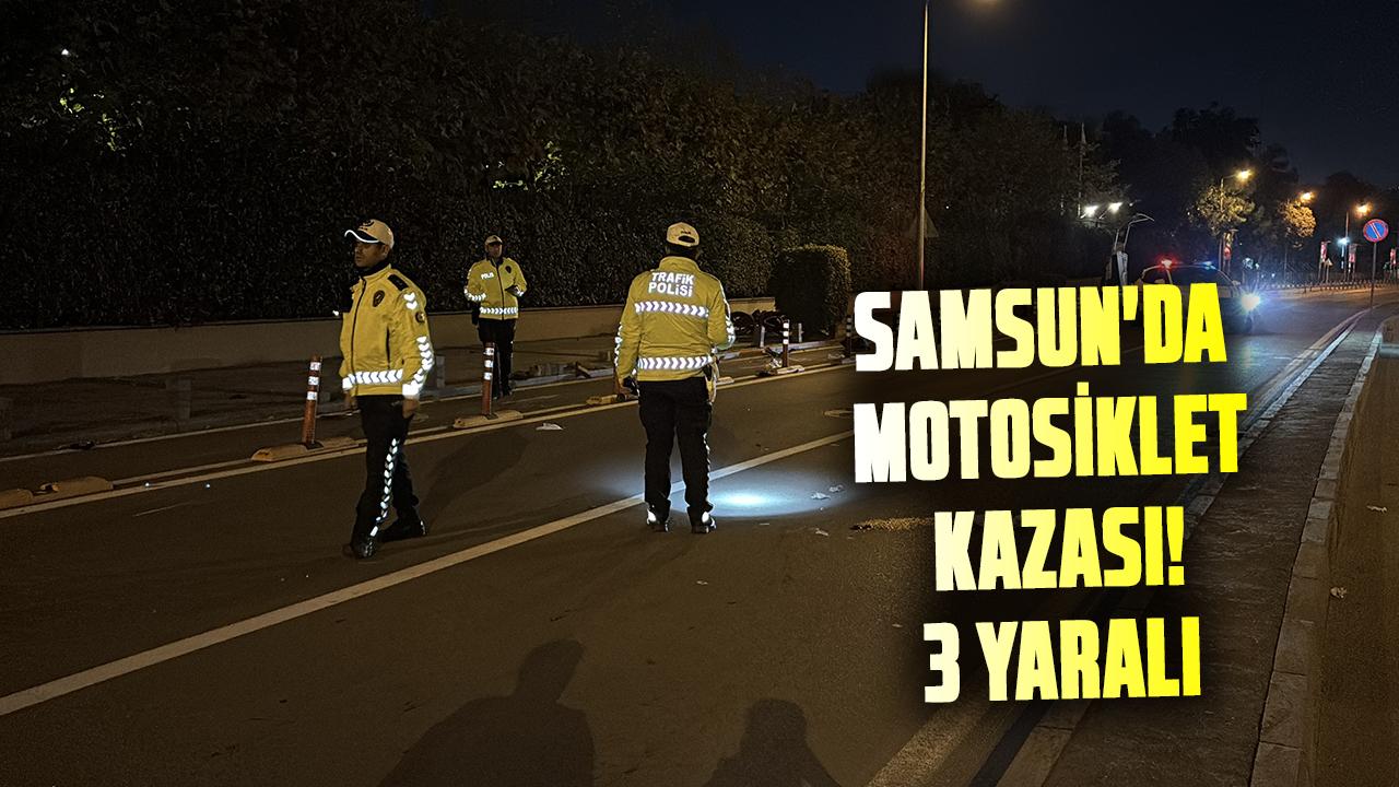 Samsun'da motosiklet kazası! 3 yaralı