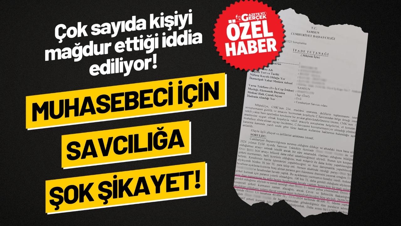 Samsun'da muhasebeci için savcılığa dolandırıcılık şikayeti!