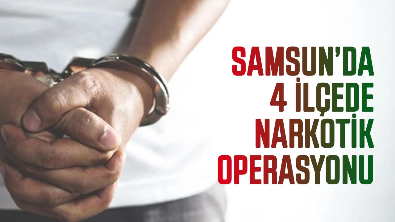 Samsun’da narkotik operasyonu: 4 ilçede uyuşturucu madde ele Geçirildi