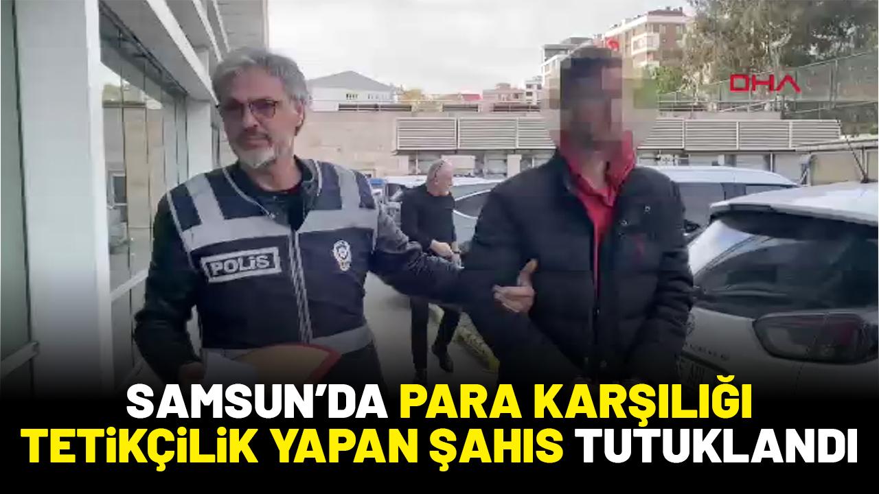 Samsun'da para karşılığı tetikçilik yapan şahıs tutuklandı