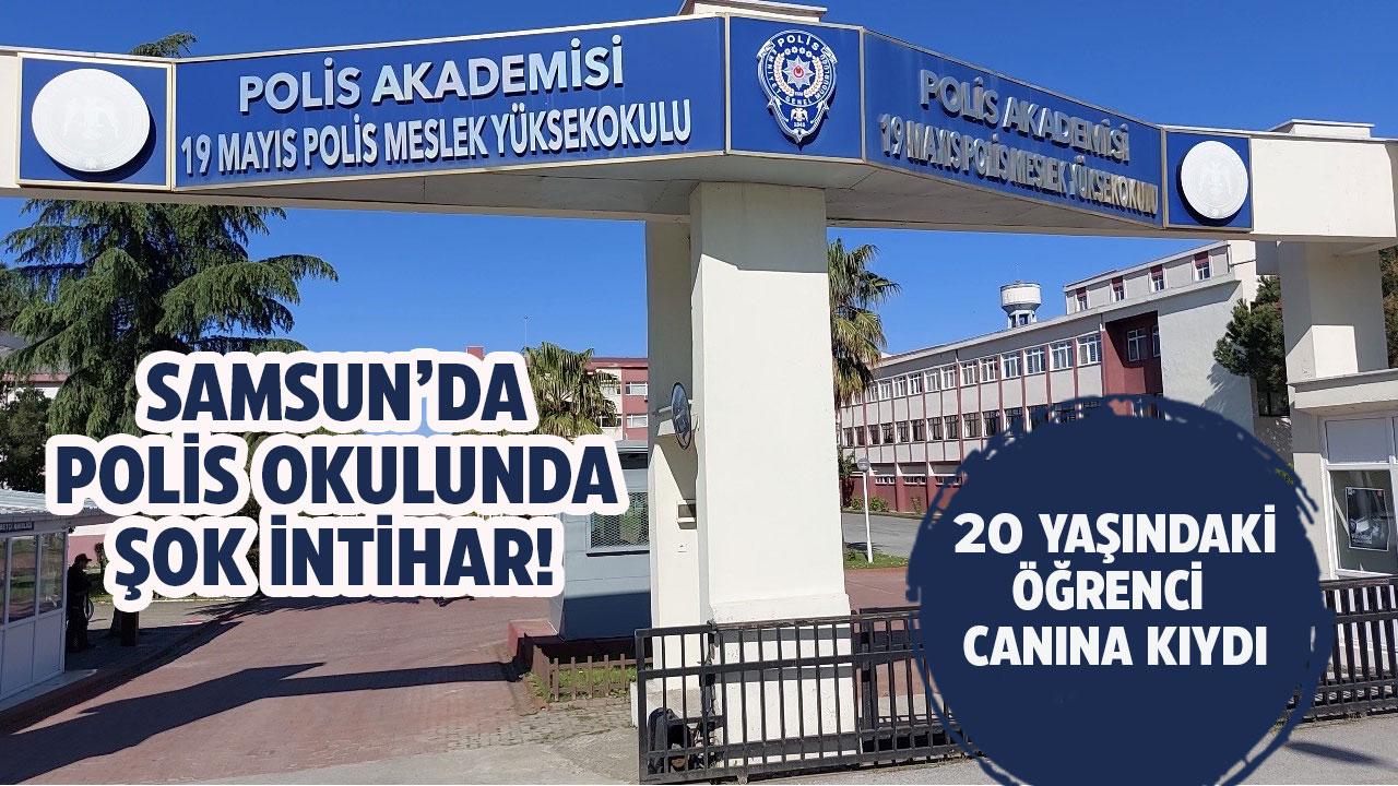 Samsun'da polis okulunda şok intihar! 20 yaşındaki öğrenci canına kıydı