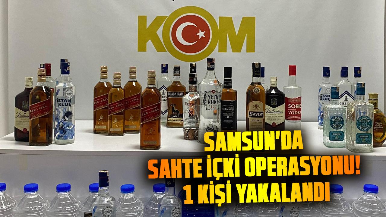 Samsun'da sahte içki operasyonu! 1 kişi yakalandı