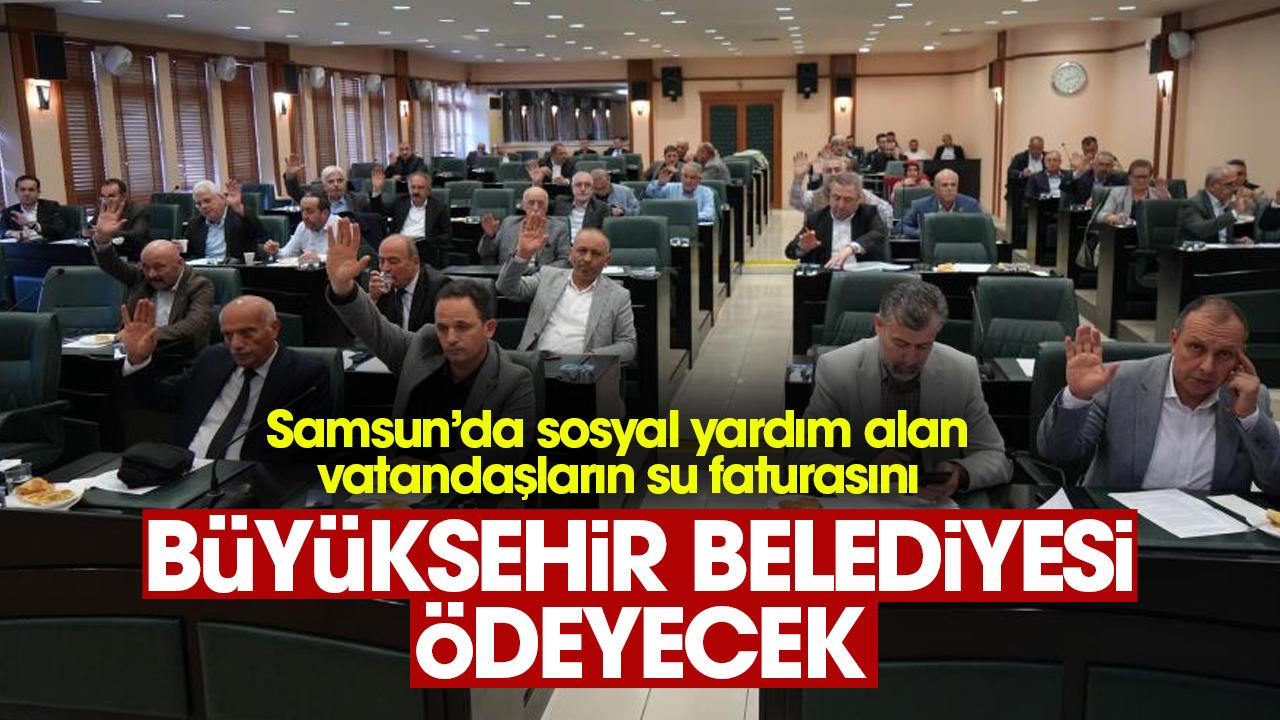 Samsun'da sosyal yardım alan vatandaşların su faturaları Büyükşehir tarafından ödenecek