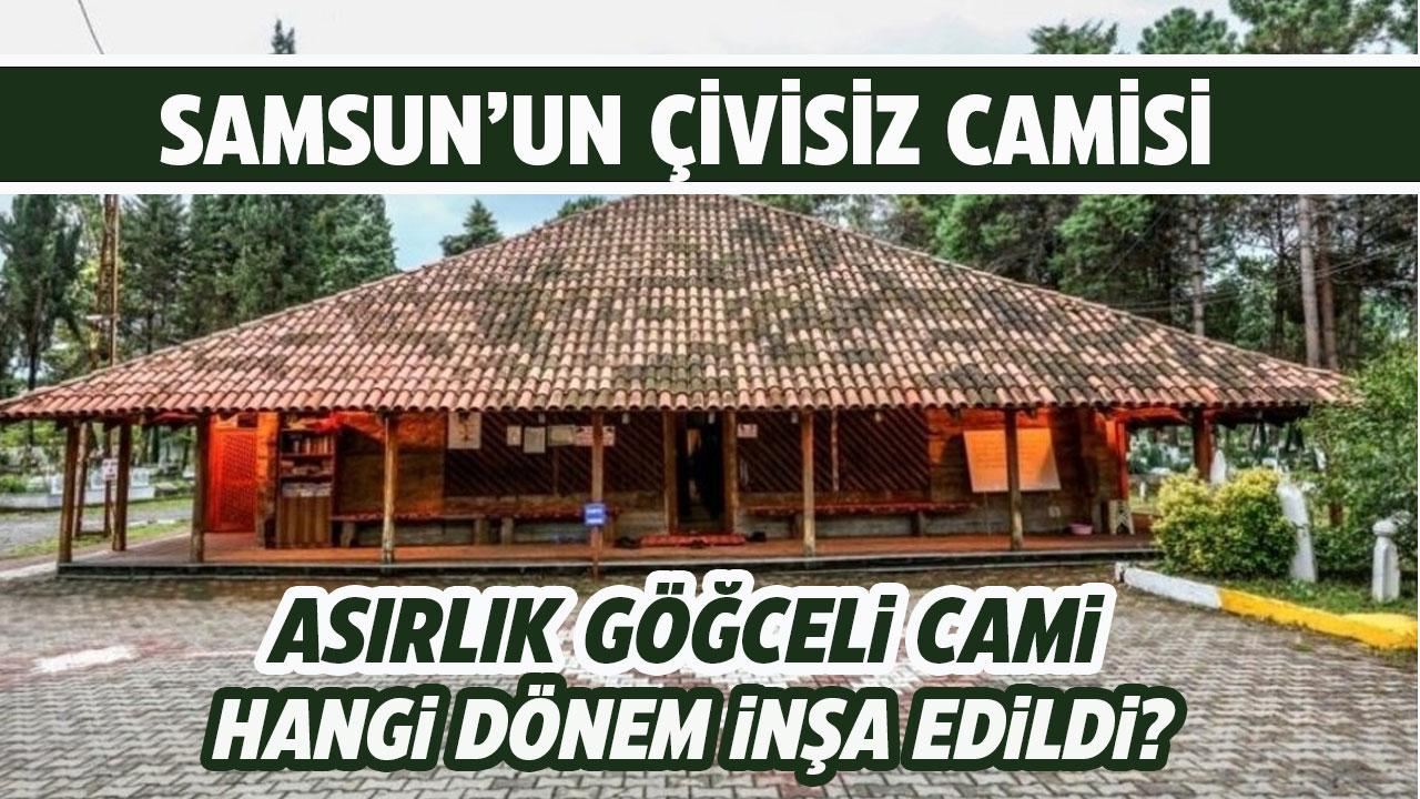 Samsun'da tek bir çivi kullanılmadan yapılan asırlık Göğceli Cami kaç yılında yapıldı?