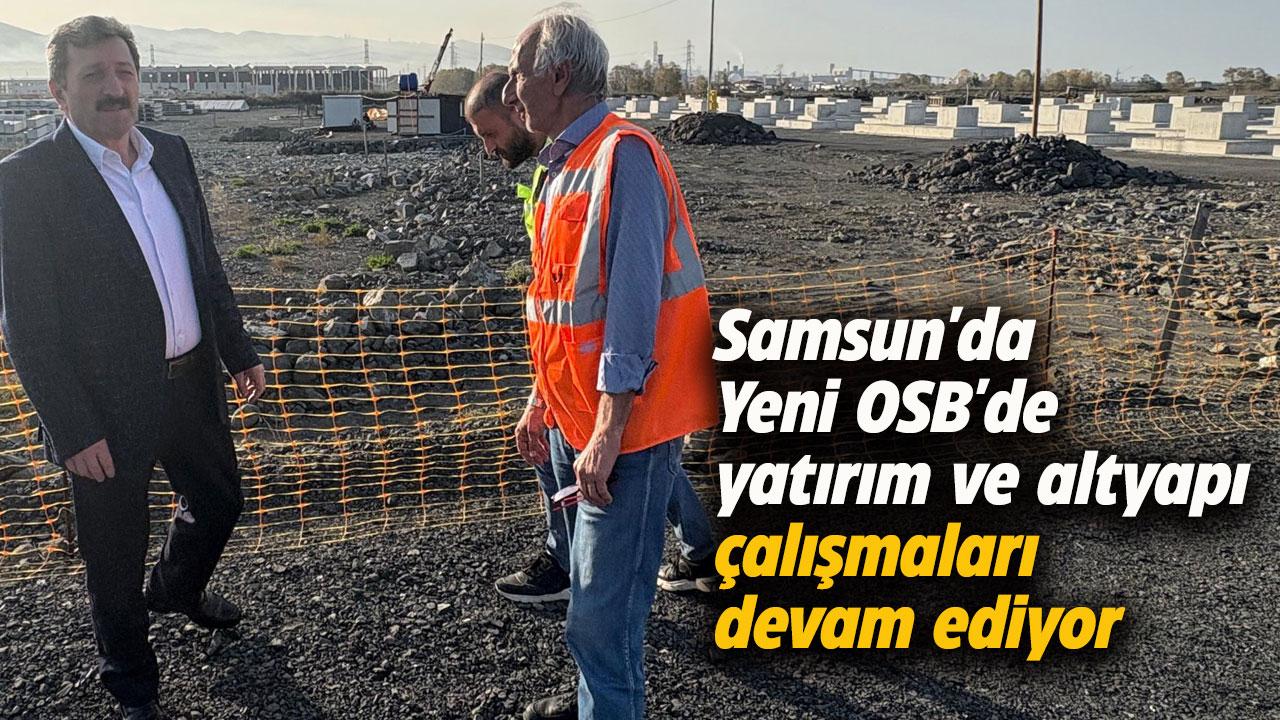 Samsun'da Yeni OSB'de yatırımlar devam ediyor