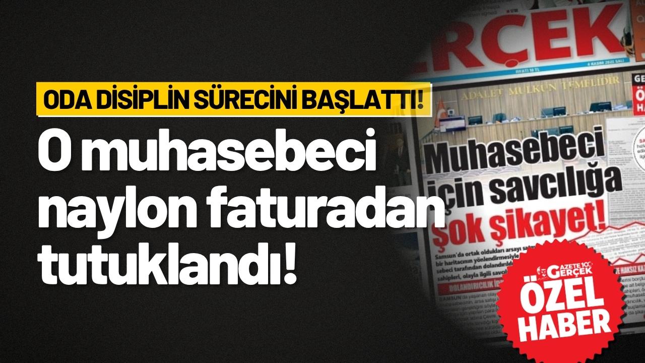 Samsun'daki o muhasebeci naylon faturadan tutuklandı!