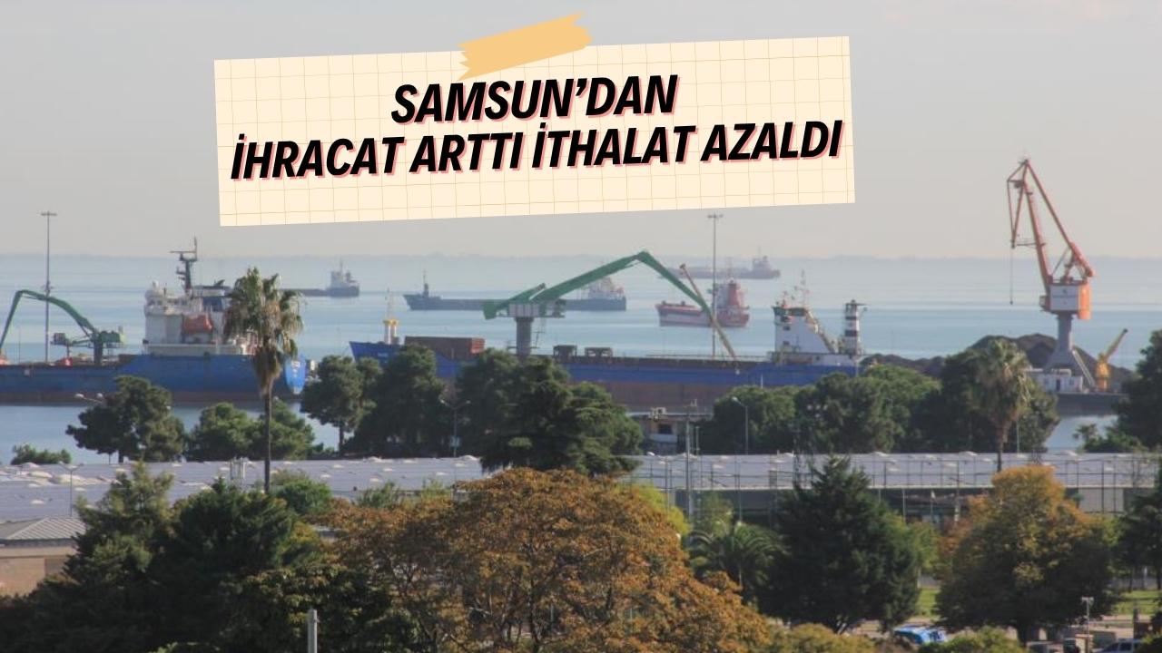 Samsun'dan ihracat arttı ithalat azaldı