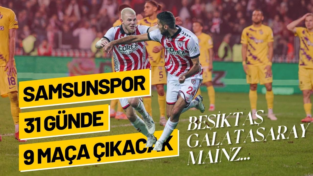 Samsunspor 31 günde 9 maç yapacak
