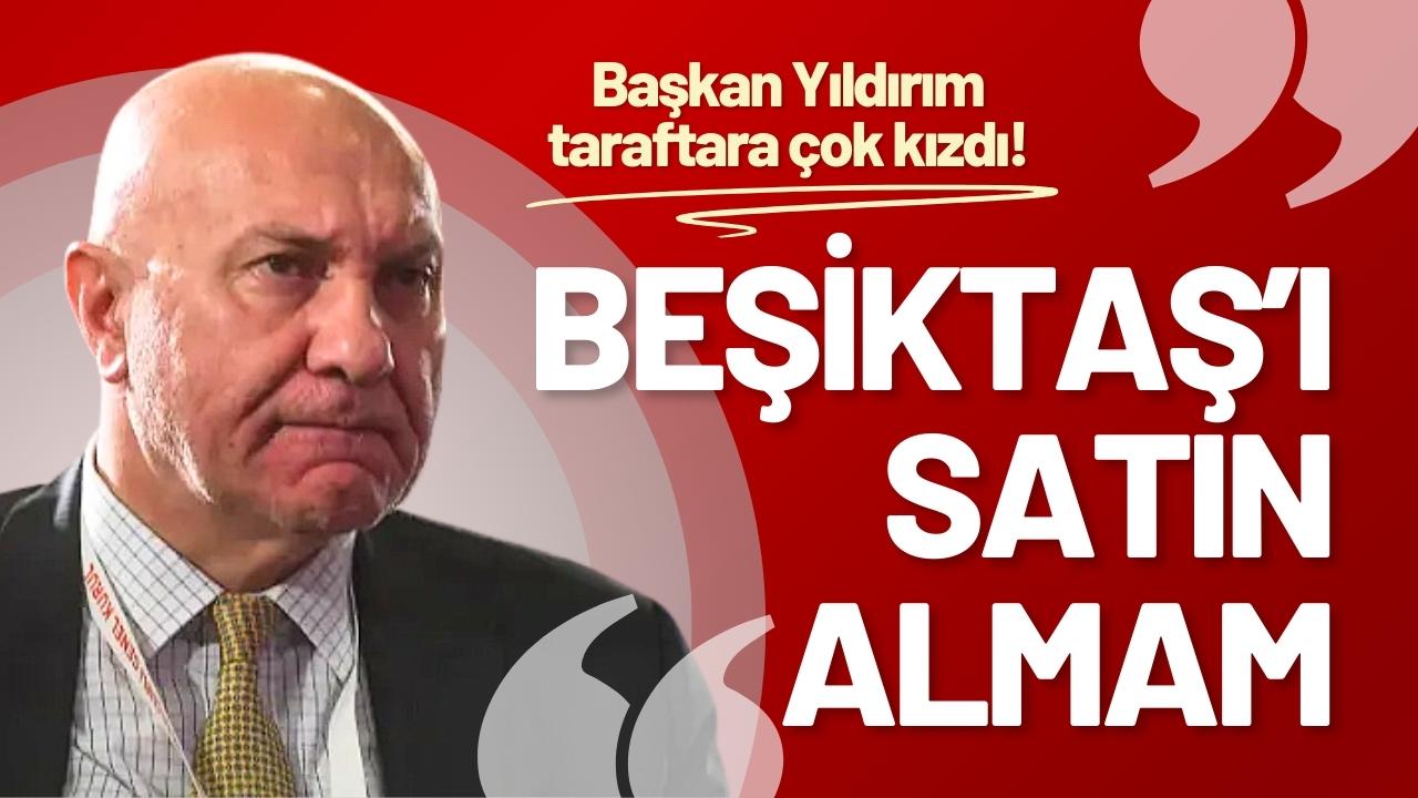 Samsunspor Başkanı Yüksel Yıldırım: ‘Beşiktaş’ı satın almam’
