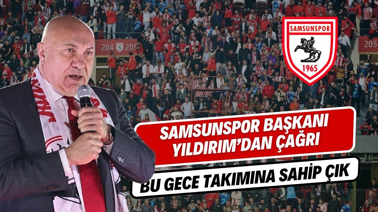 Samsunspor Başkanı Yüksel Yıldırım'dan taraftara çağrı
