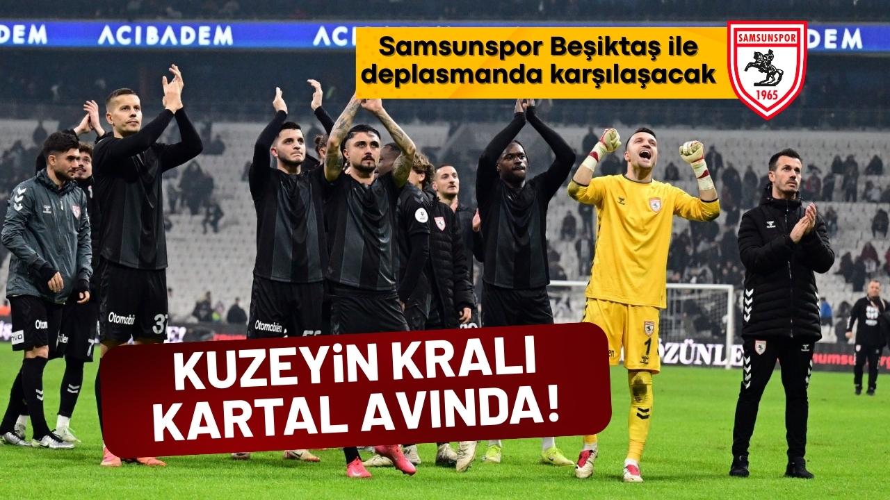 Samsunspor Beşiktaş ile deplasmanda karşılaşacak