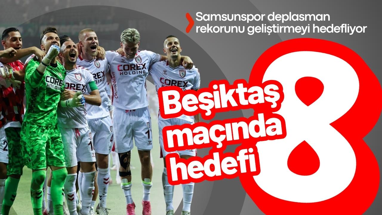 Samsunspor, Beşiktaş karşısında Süper Lig’deki deplasman rekorunu geliştirmeyi hedefliyor
