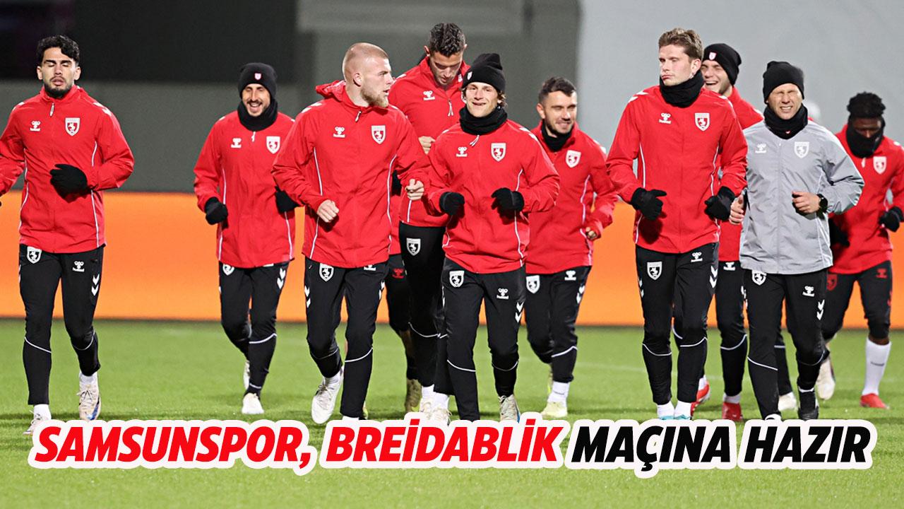Samsunspor, Breidablik maçına hazır! Breidablik Samsunspor maçı ne zaman, saat kaçta?