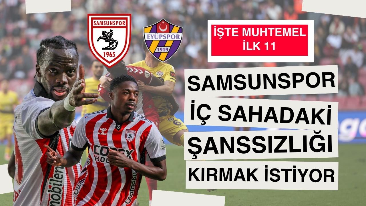 Samsunspor Eyüpspor'u yenerek evindeki şanssızlığı kırmak istiyor