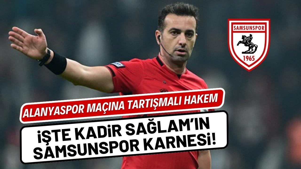Samsunspor hakem Kadir Sağlam ile hangi sonuçları aldı?