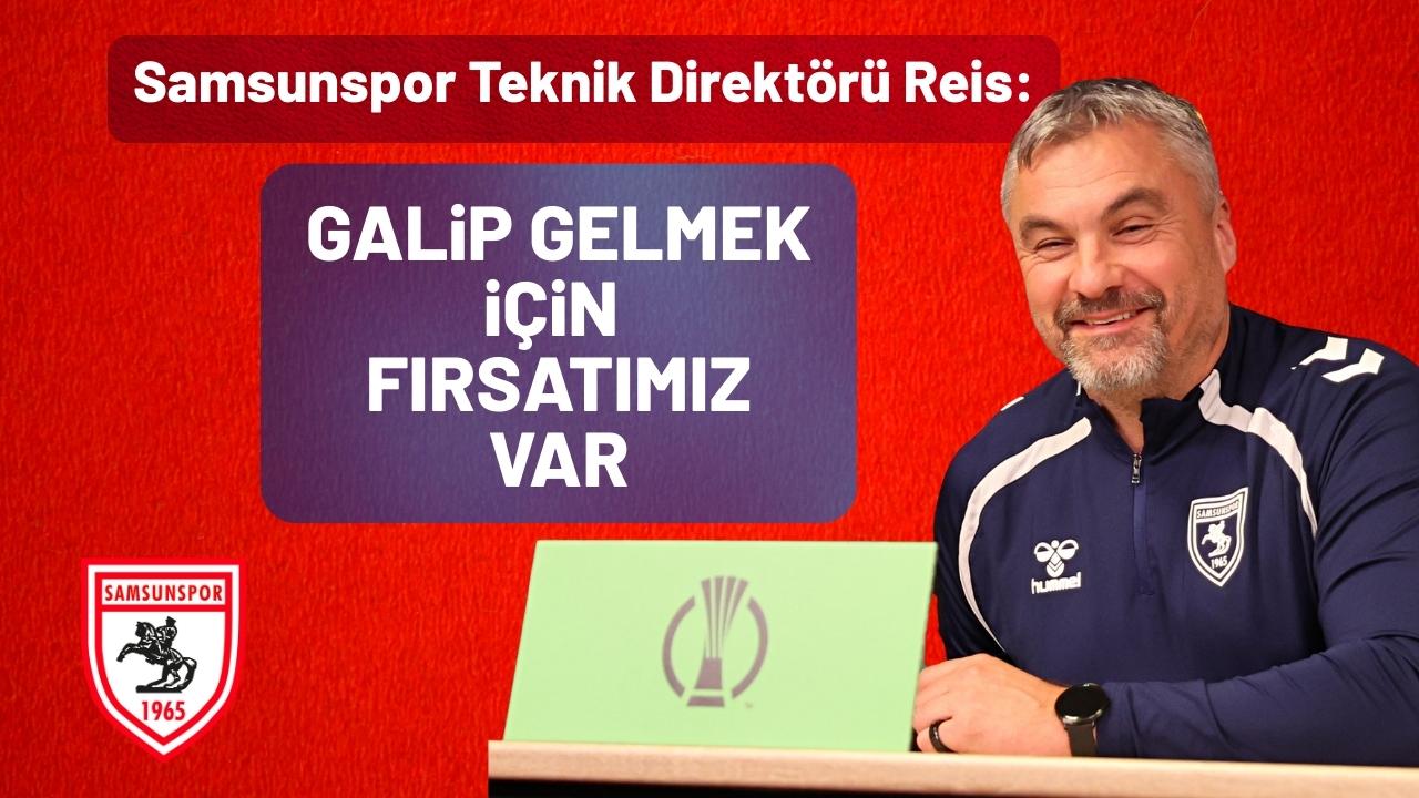 Samsunspor Teknik Direktörü Thomas Reis: Galip gelmek için çok iyi fırsatımız olacak