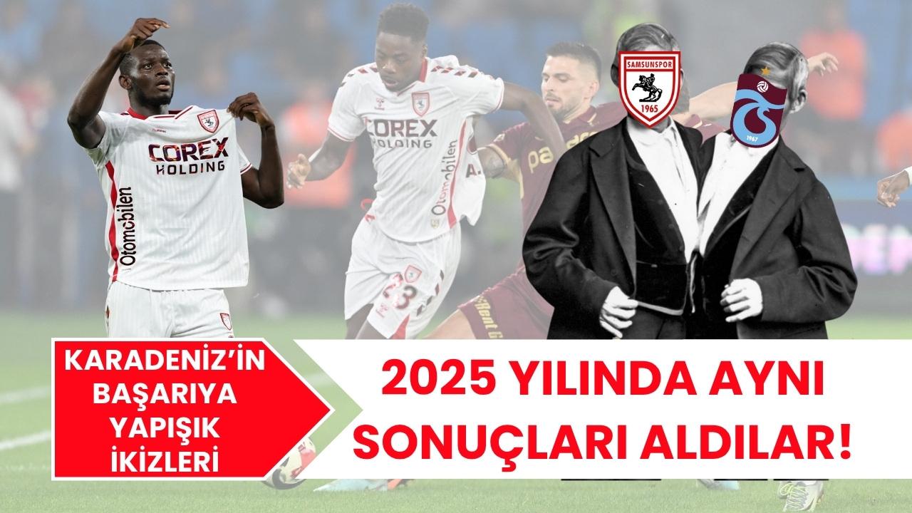 Samsunspor ve Trabzonspor Süper Lig'de 2025 yılında aynı sonuçları aldı!