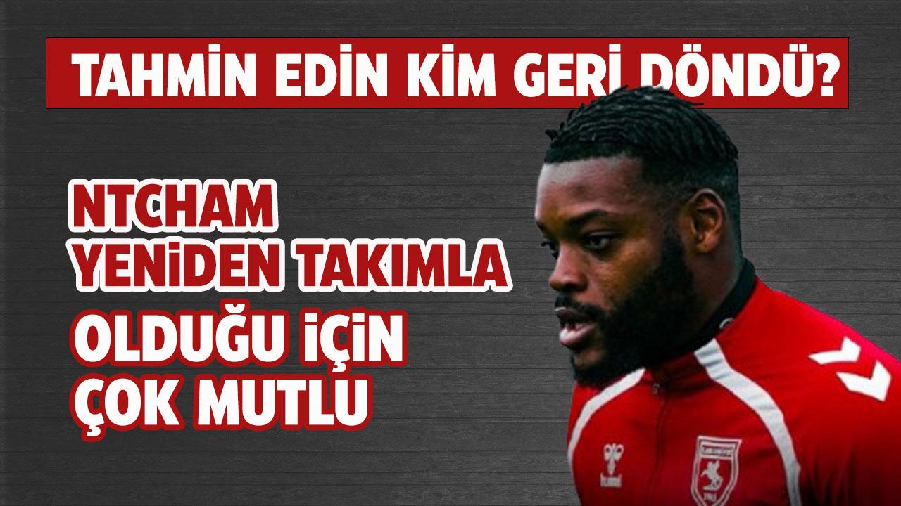 Samsunspor'da Ntcham takıma döndüğü için mutlu
