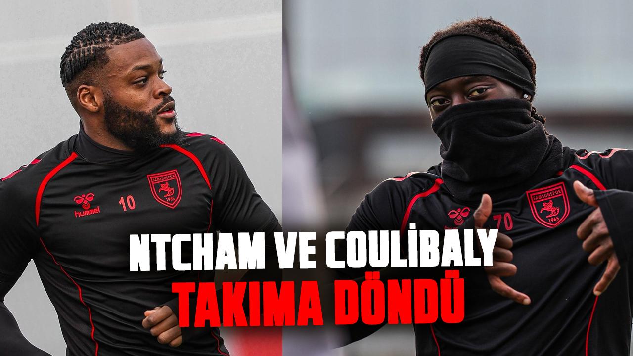Samsunspor’da Ntcham ve Coulibaly takıma döndü