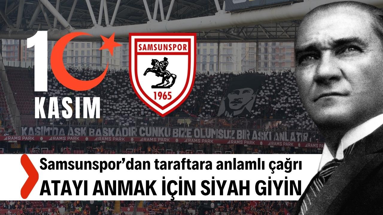 Samsunspor’dan taraftara anlamlı çağrı: Atatürk'ü anmak için siyah gelin