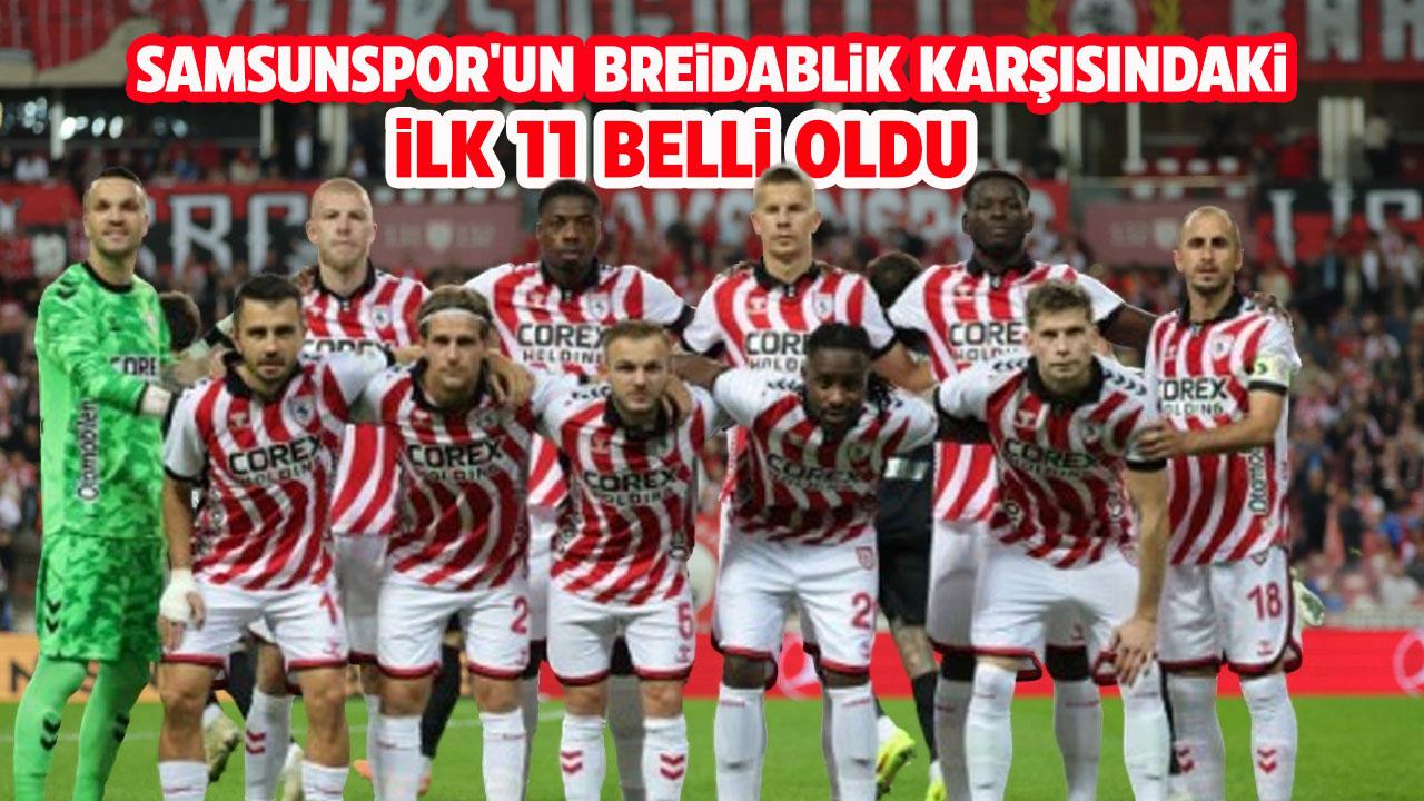Samsunspor'un Breidablik maçındaki ilk 11'i açıklandı