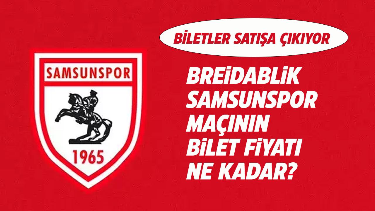 Samsunspor'un Breidablik maçının biletleri ne zaman satışa çıkıyor? Samsunspor'un Breidablik maçının bilet fiyatı ne kadar?