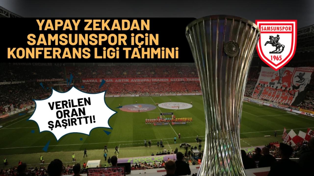 Samsunspor'un Konferans Ligi zaferi sonrası çarpıcı tahmin