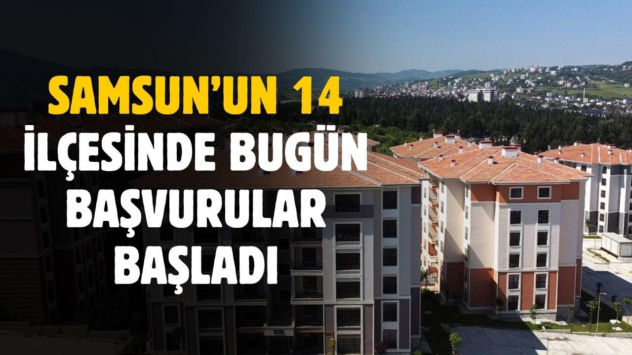 Samsun'un 14 ilçesinde başvurular bugün başladı