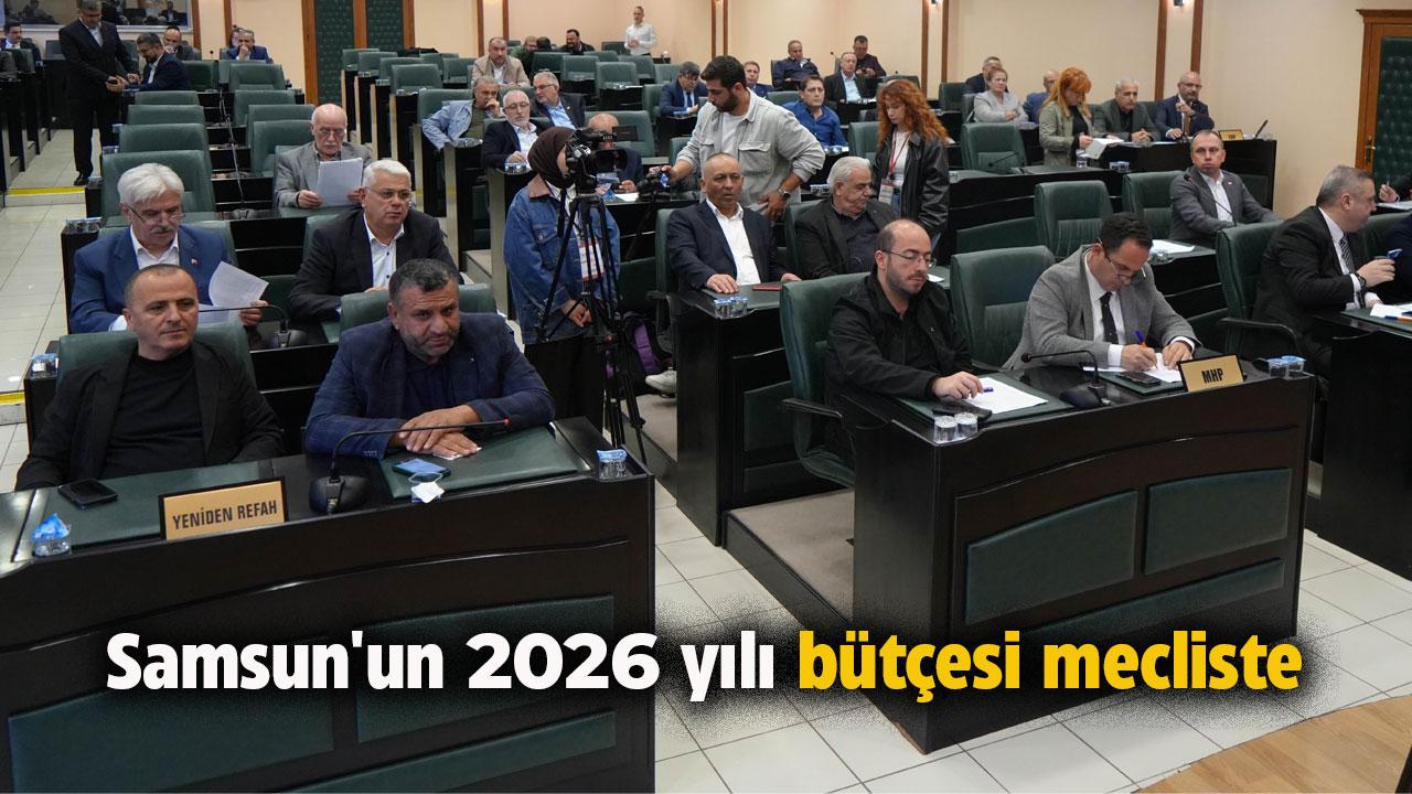 Samsun'un 2026 bütçesi belli oluyor