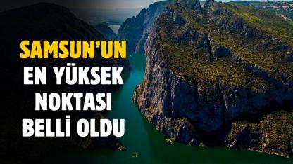 Samsun'un en yüksek noktası belli oldu