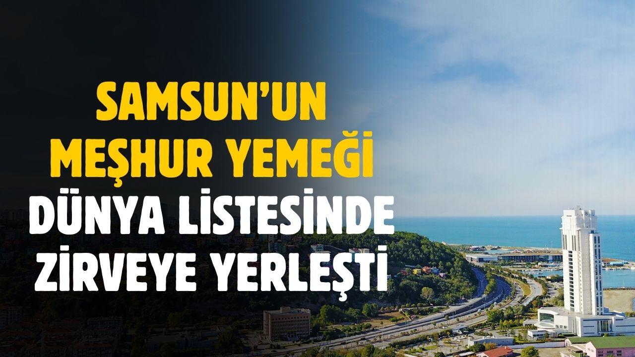 Samsun'un meşhur yemeği dünya listesine girdi