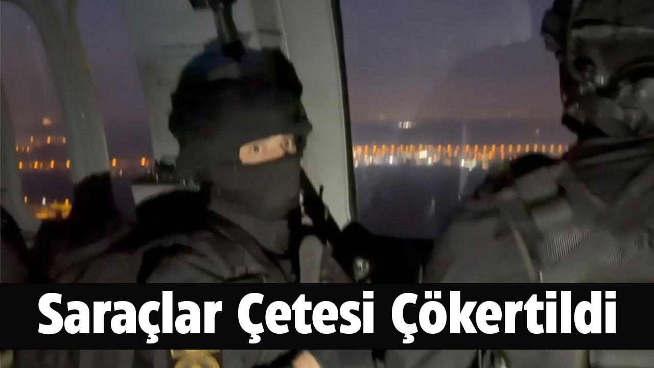 Saraçlar çetesine darbe! Çökertildi