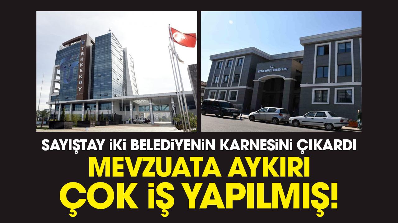 Sayıştay Samsun'da iki belediyenin karnesini çıkardı! Mevzuata aykırı çok iş yapılmış!