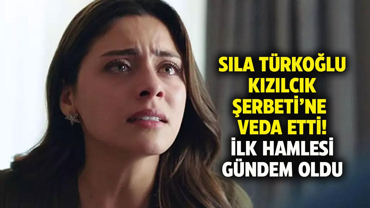 Sıla Türkoğlu, Kızılcık Şerbeti'nden ayrıldı! İlk hamlesi gündem oldu