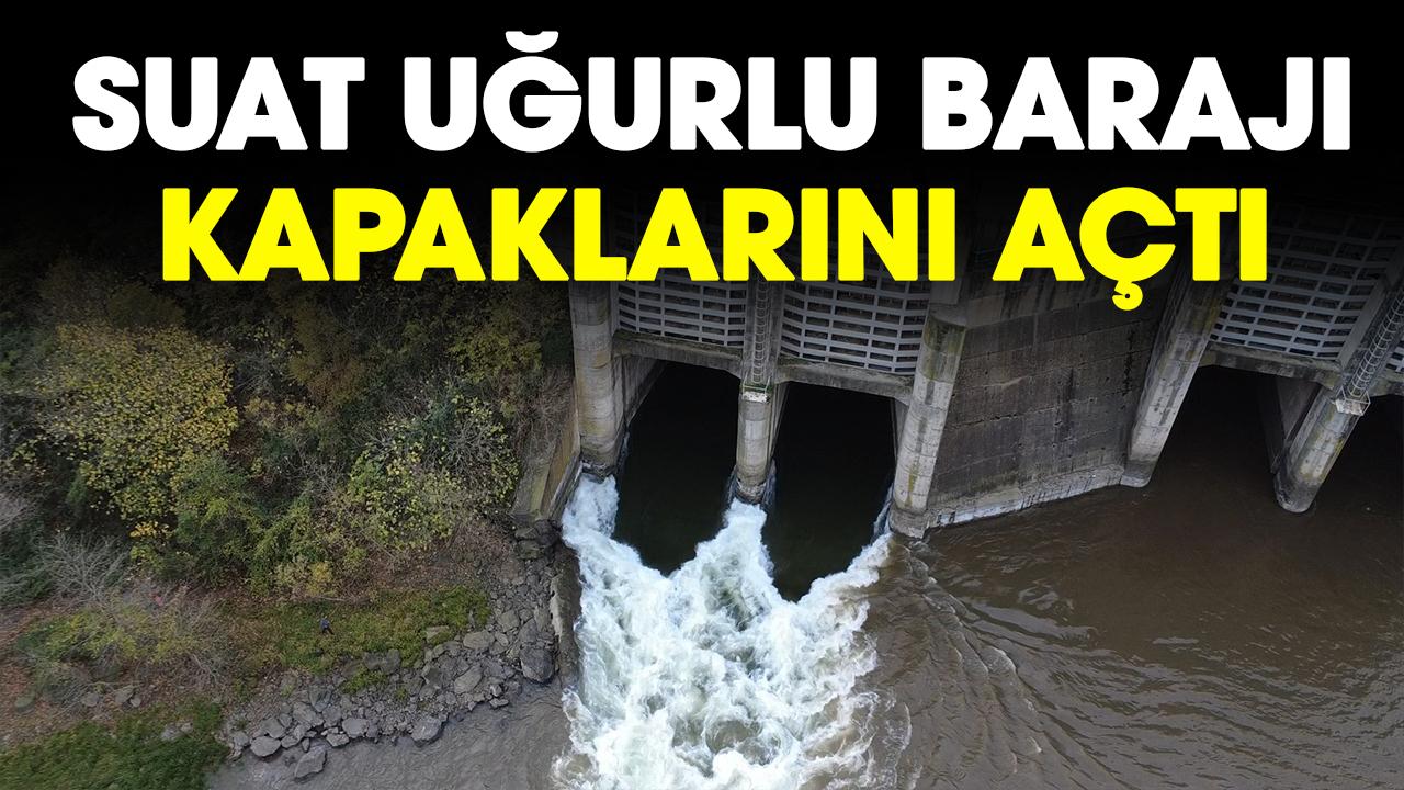 Suat Uğurlu Barajı kapaklarını açtı