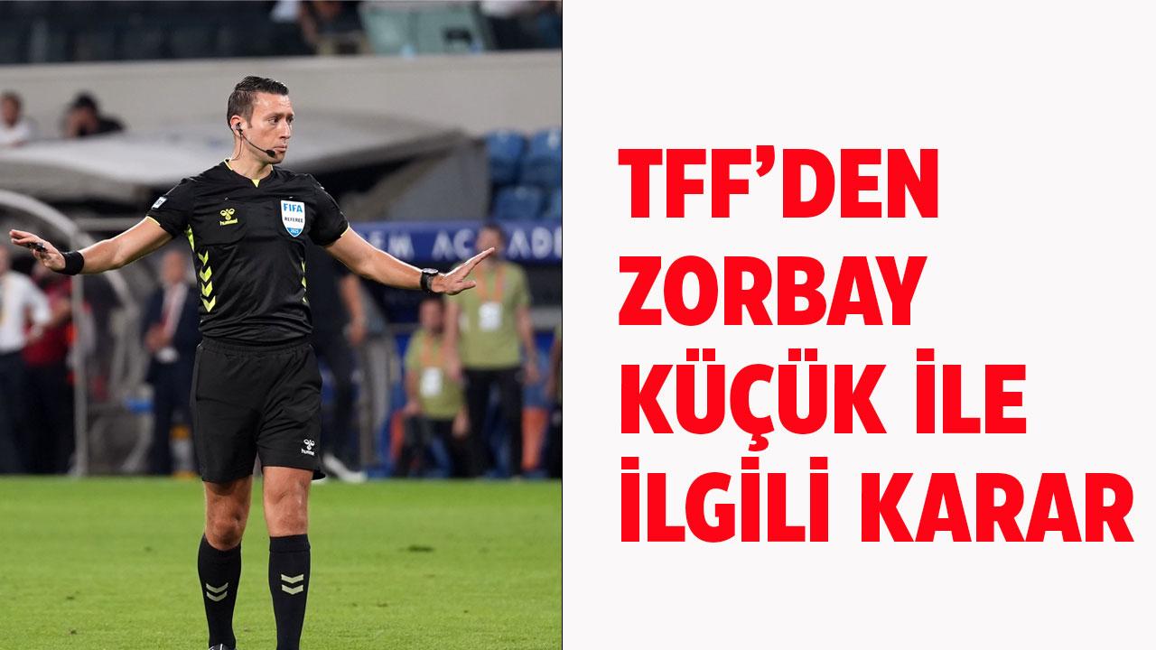 TFF'den Zorbay Küçük ile ilgili karar