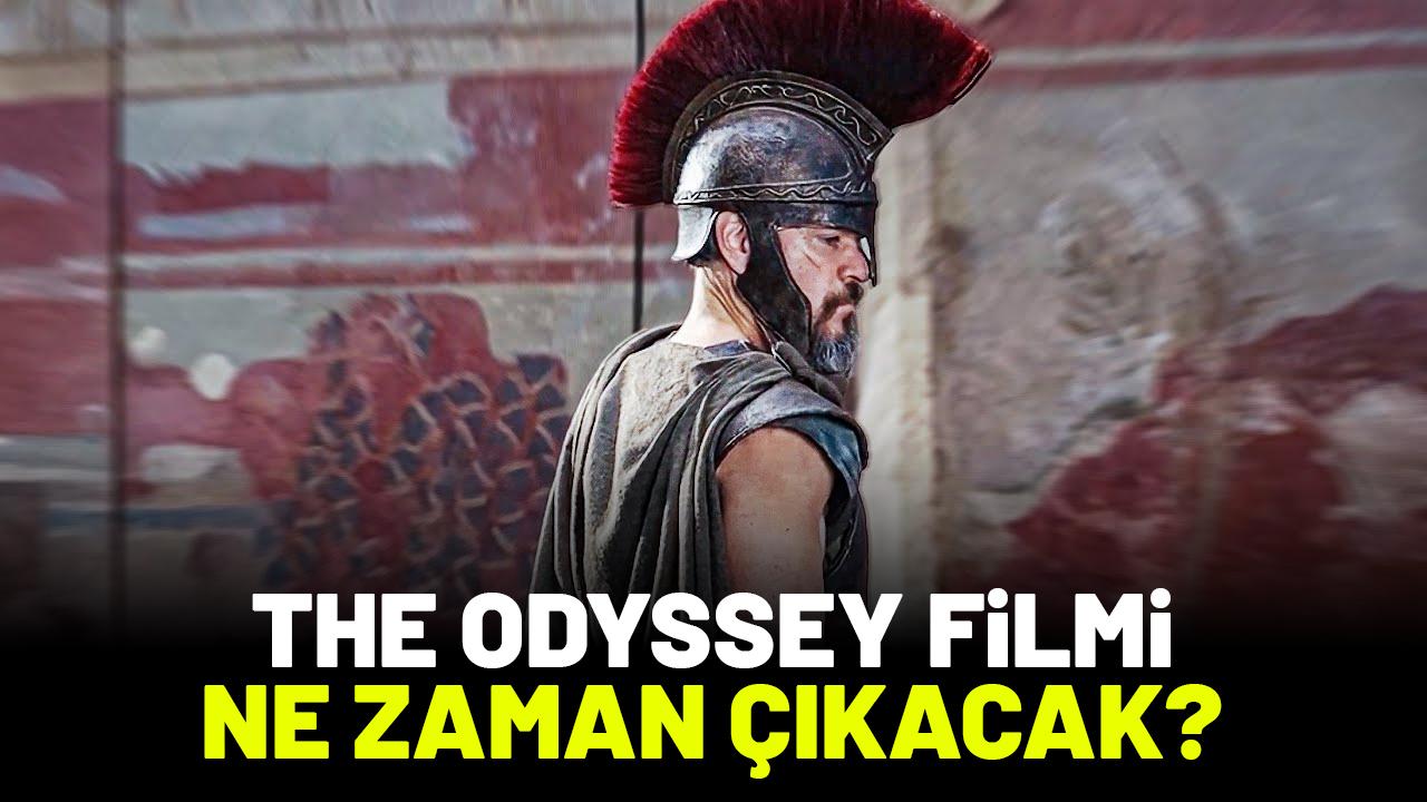 The Odyssey filmi ne zaman çıkacak?