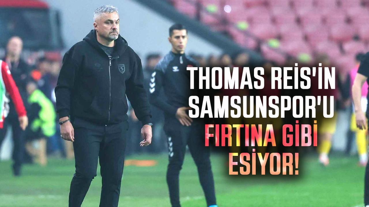 Thomas Reis'in Samsunspor'u fırtına gibi esiyor!
