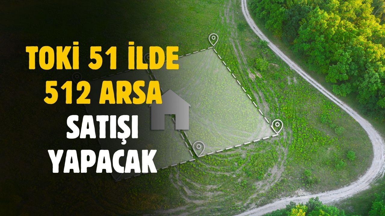 TOKİ 24 ay taksitle 51 ilde 512 arsa satacak