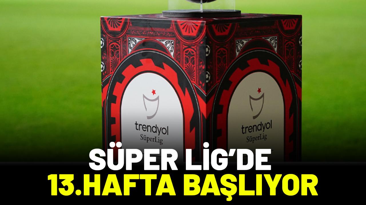 Trendyol Süper Lig'de 13. hafta başlıyor! Fenerbahçe, Galatasaray ve Beşiktaş maçları ne zaman?