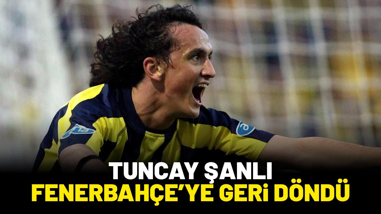 Tuncay Şanlı yeniden Fenerbahçe'de