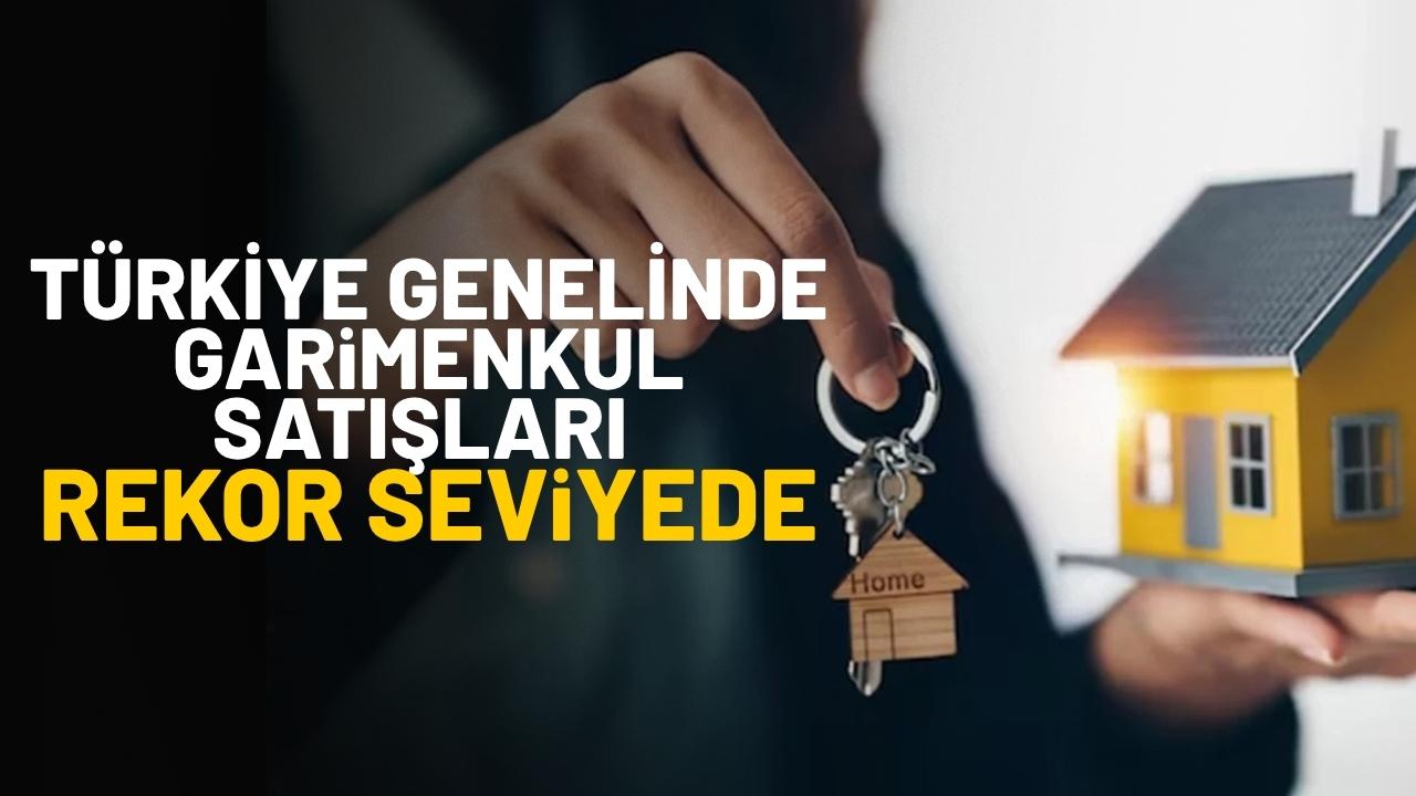 Türkiye genelinde gayrimenkul satışları rekor kırdı