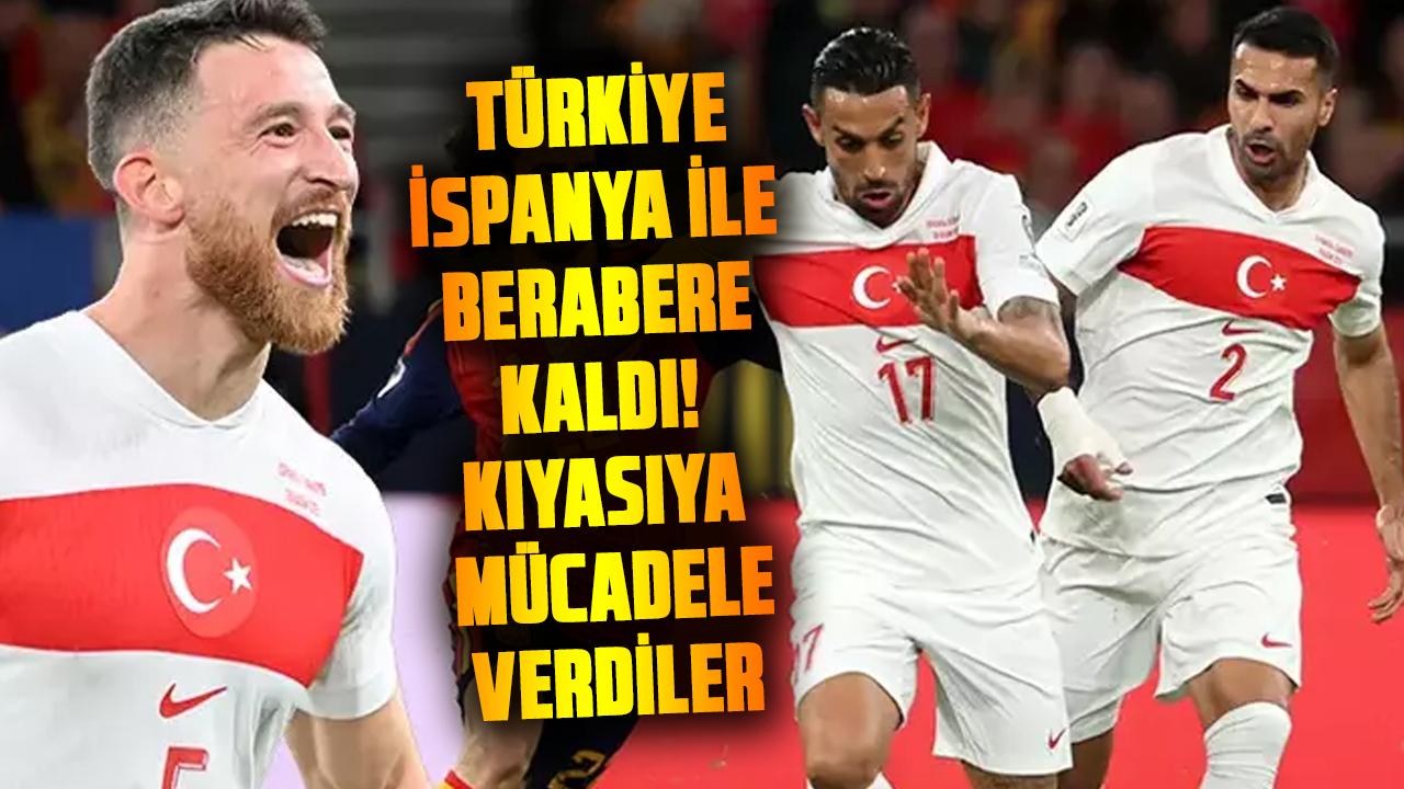 Türkiye, İspanya ile berabere kaldı! Kıyasıya mücadele verdiler