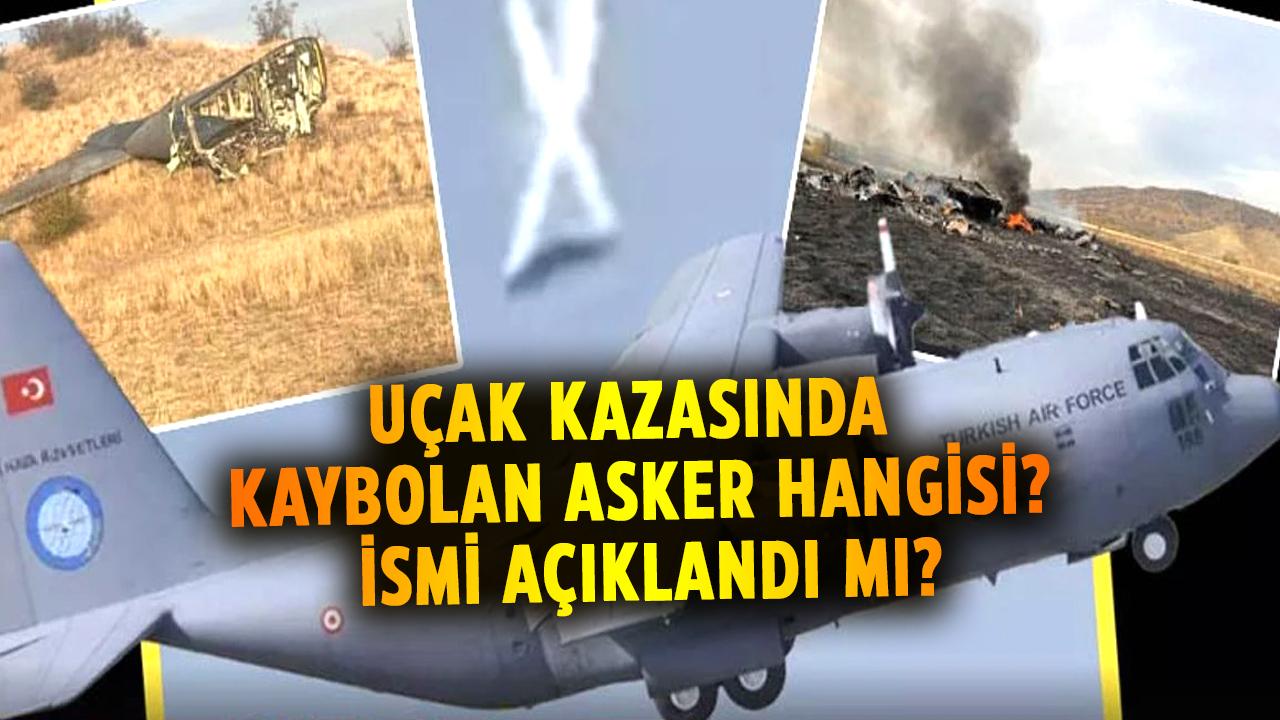 Uçak kazasında kaybolan asker hangisi? İsmi açıklandı mı?