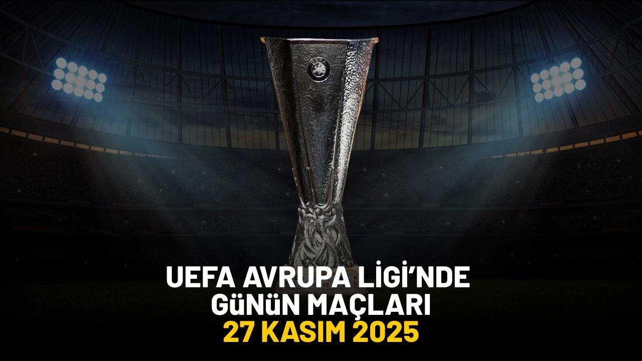 UEFA Avrupa Ligi’nde bu akşam hangi maçlar var? 27 Kasım 2025 Avrupa Ligi programı…