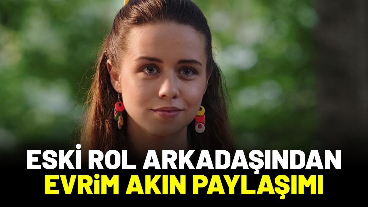 Ünlü oyuncu Yağmur Ün'den Evrim Akın paylaşımı